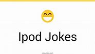 48  Ipod Jokes And Funny Puns - JokoJokes