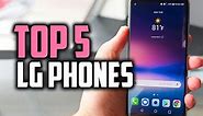 Best LG Phones in 2018 - Which Is The Best LG Smartphone?