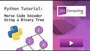 Morse Code Encoder using a Binary Tree in Python | 101Computing.net