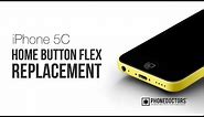 How to: iPhone 5C Home Button Flex Replacement