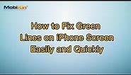 How to Fix Green Lines on iPhone Screen Easily and Quickly