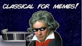 😎 Classical music for memes! (Or background for your videos!) - 50 🎶