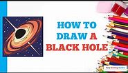 How to Draw a Black Hole: Easy Step by Step Drawing Tutorial for Beginners