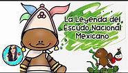 Escudo Nacional Mexicano para niños🍎 _ Leyenda de México🇲🇽 _ Escudo Nacional _ Historia de México 🇲🇽