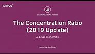 Market Structures - Explaining the Concentration Ratio - A Level and IB Economics