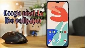 Google Pixel 4A Official Live Wallpaper with download link