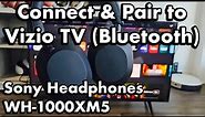 Sony Headphones: Connect & Pair to Vizio TV (WH-1000XM5)
