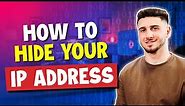 How Do I Hide My IP Address? | 3 Effective Ways