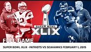 Super Bowl XLIX: Tom Brady vs. Russell Wilson | Patriots vs. Seahawks | NFL Full Game