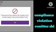 What is compliance violation remitter sbi | Transaction cannnot be completed compliance violation