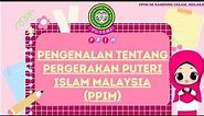 Sejarah Pengenalan Pergerakan Puteri Islam Malaysia(PPIM)