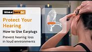 Protect Your Hearing: How to Use Earplugs | WorkSafeBC