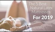 The 5 Best Natural Latex Mattress Models 2019