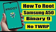 Samsung A50 SM-A505F Binary 9 Root / 100% Tested / Without TWRP
