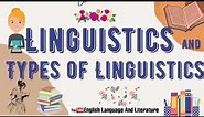 Linguistics and Types of Linguistics.