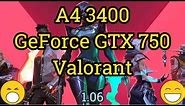 AMD A4 3400 + GeForce GTX 750 = VALORANT