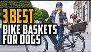 Top 3 Best Bike Baskets For Dogs In 2021