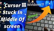 Solve windows 11 cursor stuck Problem | cursor stuck in middle of screen windows 11 ( Solved )