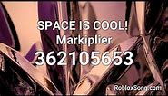 SPACE IS COOL! Markiplier Roblox ID - Roblox Music Code