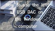 How to use the FiiO M15 as USB DAC on the Windows computer