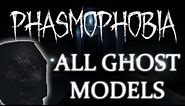 PHASMOPHOBIA ALL GHOST MODELS! 👻