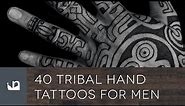 40 Tribal Hand Tattoos For Men