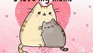 Pusheen Cat-Special Mothers Day-In the name of LOve