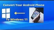 Convert Android Phone to Windows 11 - Turn Your Android to PC