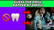 Guess The Drill Rapper By The Emoji 🗽