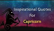 20 Inspirational Quotes for Capricorn Born (December 22 - January 19) | Veva Motivation