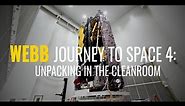 The Webb Telescope Journey to Space Part 4: Unpacking in the Cleanroom