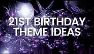 21st Birthday Party Theme Ideas