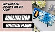 SUBLIMATION TUTORIAL: How to Design and Sublimate a Memorial Plaque!