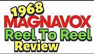 1968 Magnavox Reel To Reel Review!