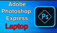How to Download & Install Adobe Photoshop Express for Free in Windows 10