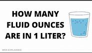 How many fluid ounces are in 1 liter? || QnA Explained