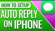 How To Setup Auto Reply Text Messages on iPhone