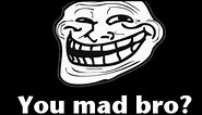 YOU MAD BRO? -Sound Effect -