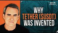 WAX ON: Why Tether ($USDT) Was Invented