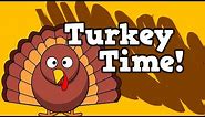 TURKEY TIME!!!!!! (Thanksgiving song for kids!)