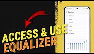 How To Access and Use the Samsung Galaxy Equalizer
