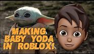 Making Baby Yoda in Roblox