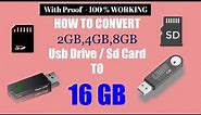 How to convert 2GB,4GB,8GB USB Drive/SD Card/Memory Card To 16GB For FREE