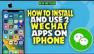 how to install and use 2 WeChat on iPhone 2023