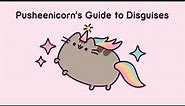 Pusheenicorn's Guide to Disguises