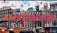 Where to stay in AMSTERDAM! Best Neighborhoods and Hotels