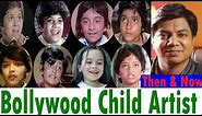 Bollywood Child Artists | Then & Now