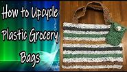 How to Upcycle Plastic Grocery Bags