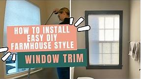 How To Install Easy DIY Farmhouse Style Window Trim