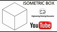 Isometric Box | Simple Method by Engineering Drawing Discussion